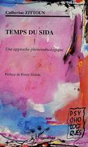 Couverture du livre « TEMPS DU SIDA : Une approche phénoménologique » de Catherine Zittoun aux éditions Editions L'harmattan