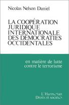 Couverture du livre « La cooperation juridique internationale des democraties occidentales - en matiere de lutte contre le » de Nelson Daniel N. aux éditions Editions L'harmattan