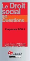 Couverture du livre « Le droit social en questions ; DCG 3 » de Aldo Levy et Frederic-Jerome Pansier aux éditions Gualino Editeur