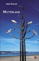 Couverture du livre « Mutterland » de Janine Delbecque aux éditions Editions Du Net