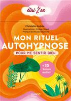 Couverture du livre « Mon rituel autohypnose pour me sentir bien » de Christelle Andrea et Eloise Gillard aux éditions Mango