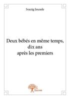 Couverture du livre « Deux bébés en même temps, dix ans après les premiers » de Soazig Jeunele aux éditions Edilivre