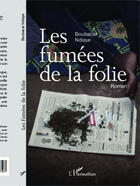 Couverture du livre « Les fumées de la folie : Roman » de Boubacar Ndiaye aux éditions Editions L'harmattan