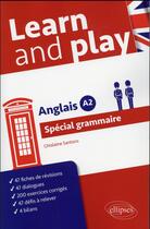 Couverture du livre « Anglais - learn and play - special grammaire - niveau a2 » de Ghislaine Santoro aux éditions Ellipses