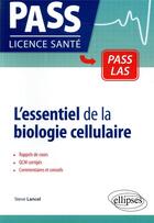Couverture du livre « Lessentiel de la biologie cellulaire » de Lancel Steve aux éditions Ellipses