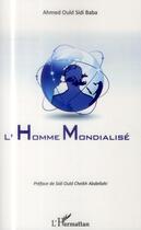 Couverture du livre « Homme mondialisé » de Ahmed Ould Sidi Baba aux éditions L'harmattan