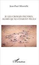 Couverture du livre « Je les croyais pauvres, alors qu'ils étaient peuls » de Jean-Paul Minvielle aux éditions L'harmattan