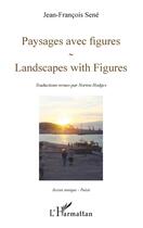 Couverture du livre « Paysages avec figures ; landscapes with figures » de Jean-Francois Sene aux éditions L'harmattan