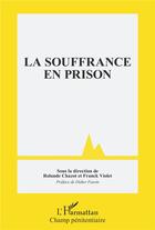 Couverture du livre « La souffrance en prison » de Franck Violet et Rolande Chazot aux éditions L'harmattan