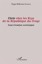 Couverture du livre « Otote chez les Koyo de la République du Congo ; essai d'analyse sociologique » de Hygin Bellarmin Elenga aux éditions L'harmattan