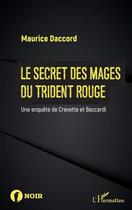 Couverture du livre « Le secret des mages du trident rouge : une enquête de Crevette et Baccardi » de Maurice Daccord aux éditions L'harmattan