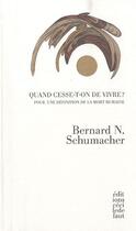 Couverture du livre « Quand cesse la vie ? pour une définition de la mort humaine » de Bernard Schumacher aux éditions Cecile Defaut