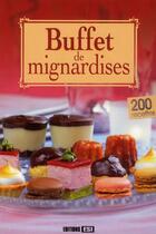 Couverture du livre « Buffet de mignardises ; 200 recettes » de Sylvie Ait-Ali aux éditions Editions Esi