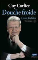 Couverture du livre « Douche froide et coups de chaleur ; chroniques radio » de Carlier Guy aux éditions Fetjaine