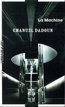 Couverture du livre « La machine » de Emanuel Dadoun aux éditions La Manufacture De Livres