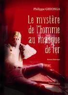 Couverture du livre « Le mystère de l'homme au masque de fer » de Philippe Ghionga aux éditions Melibee