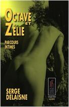 Couverture du livre « Octave et Zélie : parcours intimes » de Serge Delaisne aux éditions Jacques Flament