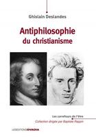 Couverture du livre « Antiphilosophie du christianisme » de Guislain Deslandes aux éditions Ovadia