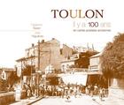 Couverture du livre « Toulon ; il y a 100 ans ; en cartes postales anciennes » de Fabienne Texier et Jean Higueras aux éditions Patrimoines & Medias