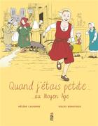 Couverture du livre « Quand j'étais petite au Moyen Age » de Helene Lasserre et Gilles Bonotaux aux éditions Saltimbanque