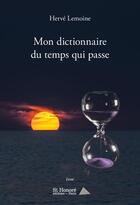 Couverture du livre « Mon dictionnaire du temps qui passe » de Lemoine Herve aux éditions Saint Honore Editions