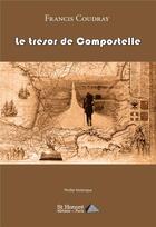 Couverture du livre « Le tresor de compostelle » de Francis Coudray aux éditions Saint Honore Editions