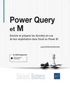 Couverture du livre « Power Query et M: extraire et préparer les données en vue de leur exploitation dans Excel ou Power BI » de Andre Meyer-Roussilhon aux éditions Eni