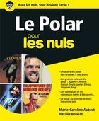 Couverture du livre « Le polar pour les nuls » de Natalie Beunat et Marie-Caroline Aubert aux éditions First
