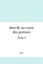 Couverture du livre « Mon ile au coeur des poemes - tome 4 » de Marian Gabriel aux éditions Edilivre