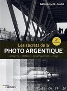 Couverture du livre « Les secrets de la photo argentique (2e édition) » de Gildas Lepetit-Castel aux éditions Eyrolles