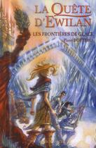 Couverture du livre « La quête d'Ewilan t.2 ; les frontières de glace » de Pierre Bottero aux éditions Rageot