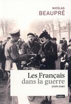 Couverture du livre « Les français dans la guerre ; 1939-1945 » de Nicolas Beaupre aux éditions Belin
