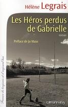 Couverture du livre « Les héros perdus de Gabrielle » de Helene Legrais aux éditions Calmann-levy