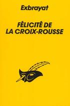 Couverture du livre « Felicite De La Croix-Rousse » de Exbrayat-C aux éditions Editions Du Masque