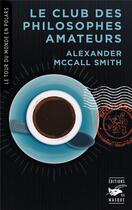 Couverture du livre « Le Club des philosophes amateurs » de Alexander Mccall Smith aux éditions Editions Du Masque