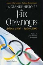 Couverture du livre « La grande histoire des jeux olympiques ; athenes 1896-sydney 2000 » de Henri Charpentier aux éditions France-empire