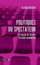 Couverture du livre « Politiques du spectateur » de Olivier Neveux aux éditions La Decouverte