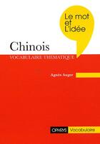 Couverture du livre « Le mot et idée ; chinois ; vocabulaire thématique » de Auger aux éditions Ophrys