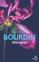 Couverture du livre « Sans regrets » de Francoise Bourdin aux éditions Belfond