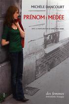 Couverture du livre « Prénom : Médée » de Michele Dancourt aux éditions Des Femmes