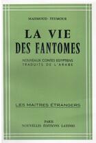 Couverture du livre « La vie des fantômes ; nouveaux contes égyptiens » de Mahmoud Teymour aux éditions Nel