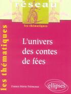 Couverture du livre « L'univers des contes de fées » de France-Marie Fremeaux aux éditions Ellipses