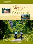 Couverture du livre « La Bretagne par les voies vertes » de Michel Bonduelle aux éditions Ouest France