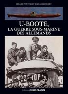 Couverture du livre « Uboote, la guerre sous-marine des Allemands » de Bernard Crochet aux éditions Ouest France