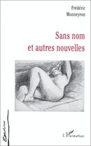 Couverture du livre « Sans nom et autres nouvelles » de Frederic Monneyron aux éditions L'harmattan