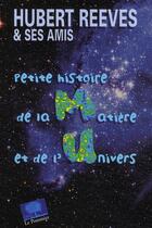Couverture du livre « Petite histoires de la matière et de l'univers » de Hubert Reeves aux éditions Le Pommier