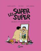 Couverture du livre « Les Super Super Tome 5 : secrets et manigances » de Lucie Durbiano et Eve Pisler et Sophie Lodwitz aux éditions Bd Kids