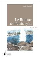 Couverture du livre « Le retour de Natarya » de Houda Khattabi aux éditions Societe Des Ecrivains