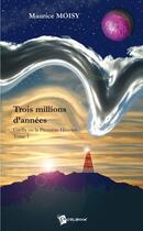 Couverture du livre « Gaella ou la première histoire Tome 1 ; trois millions d'années » de Maurice Moisy aux éditions Publibook