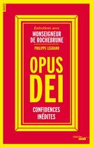 Couverture du livre « L'Opus Dei ; confidences inédites, entretiens avec Monseigneur de Rochebrune, Vicaire de l'Opus Dei » de Philippe Legrand aux éditions Cherche Midi